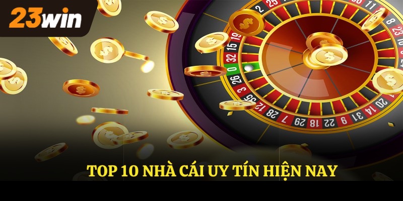 Top 10 nhà cái uy tín
