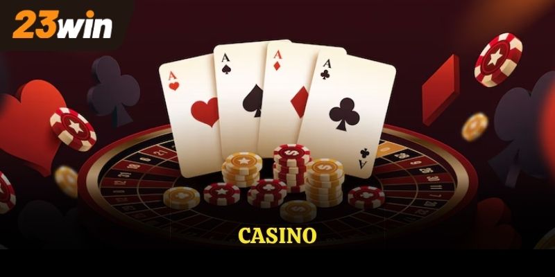 Casino 23win danh mục luôn được săn đón 