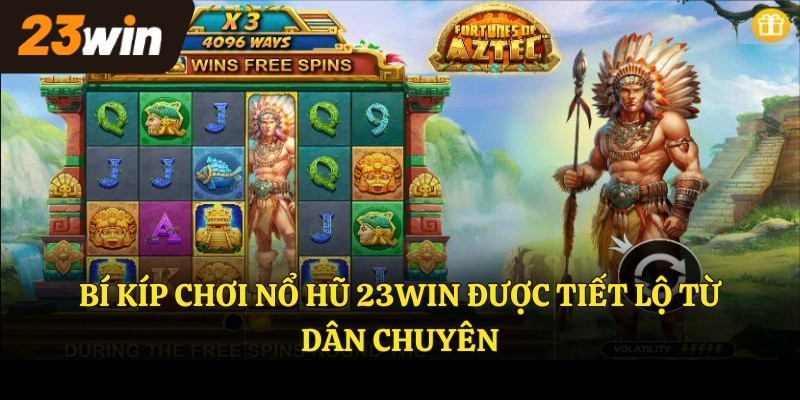 Bí kíp chơi NỔ HŨ 23WIN được tiết lộ từ dân chuyên