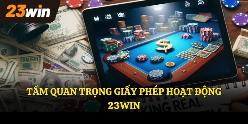 Tầm quan trọng giấy phép hoạt động 23Win