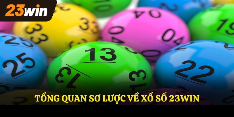 Tổng quan sơ lược về xổ số 23win